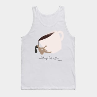 Nothing but coffee Tank Top